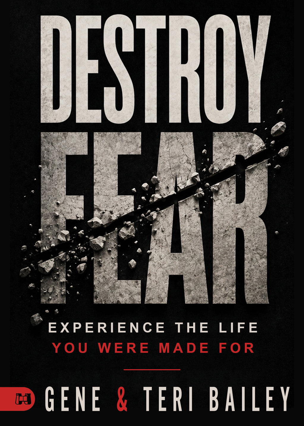 Destroy Fear — Gene & Teri Bailey
