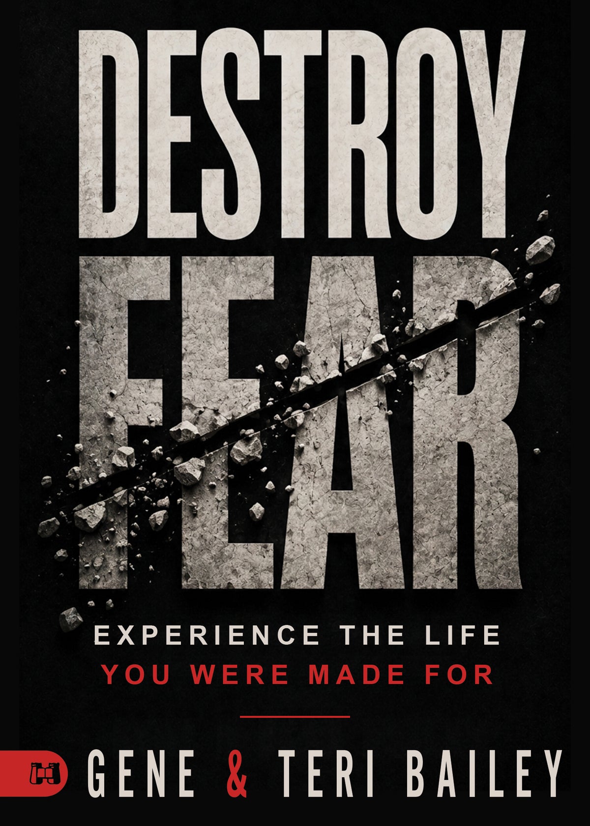 Destroy Fear — Gene & Teri Bailey