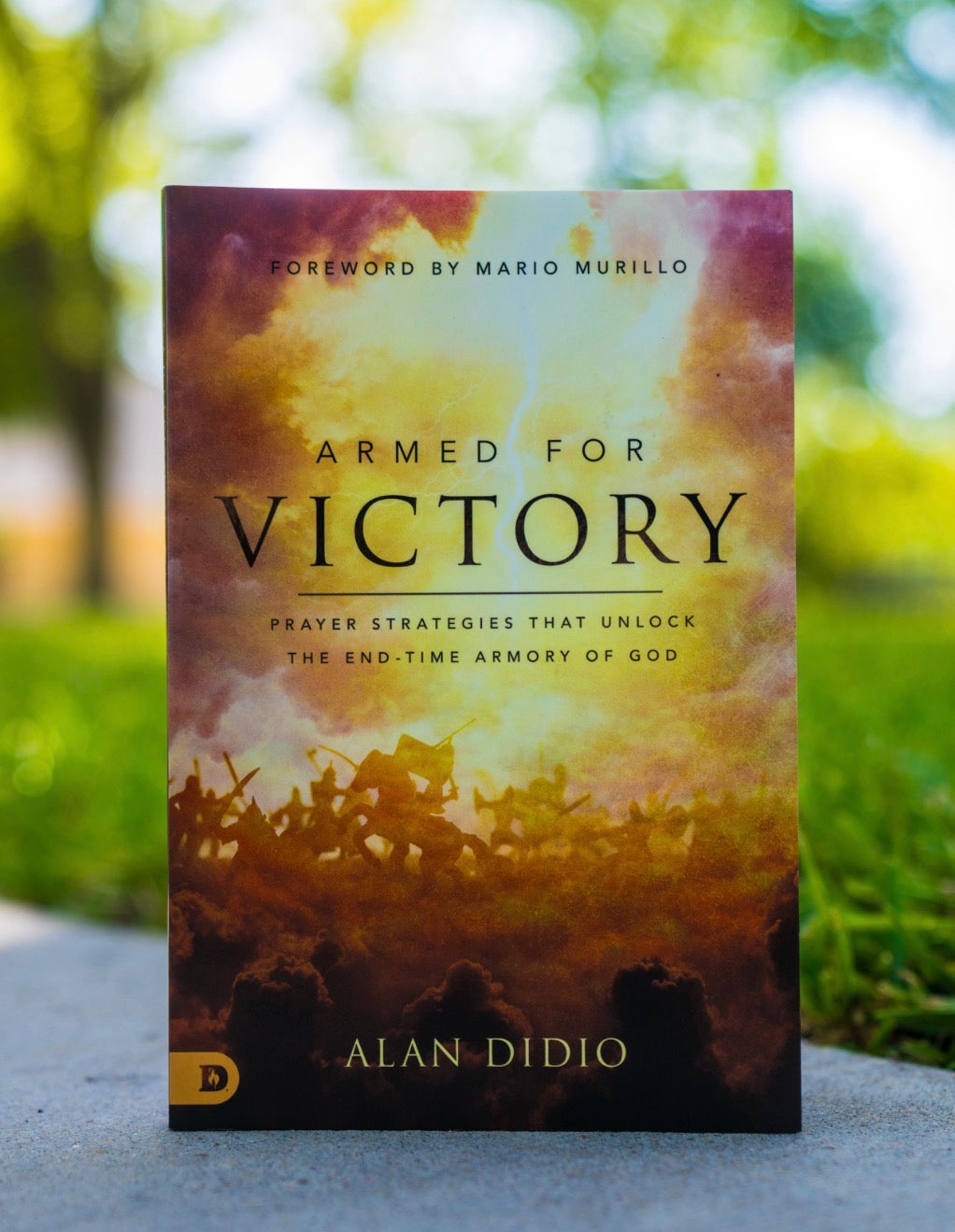 Armed for Victory: Prayer Strategies That Unlock the End-Time Armory of God