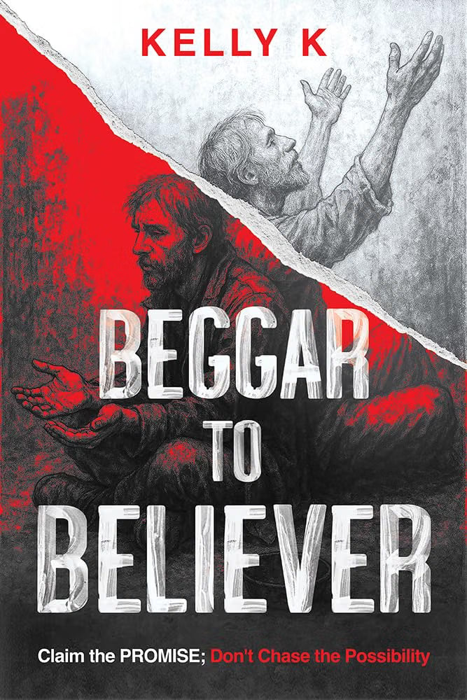 Beggar to Believer: Claim the Promise; Don’t Chase the Possibility